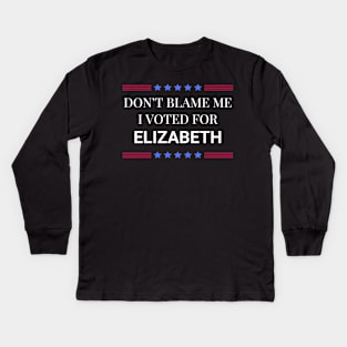 Dont Blame Me I Voted For Elizabeth Kids Long Sleeve T-Shirt